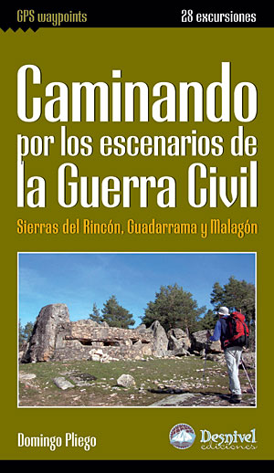Caminando por los escenarios de la Guerra Civil. Sierras del Rincón, Guadarrama y Malagón