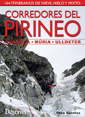 Corredores del Pirineo – Carança • Núria • Ulldeter. 164 itinerarios de nieve, hielo y mixto