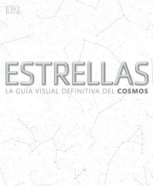 Estrellas. La guía visual definitiva del cosmos