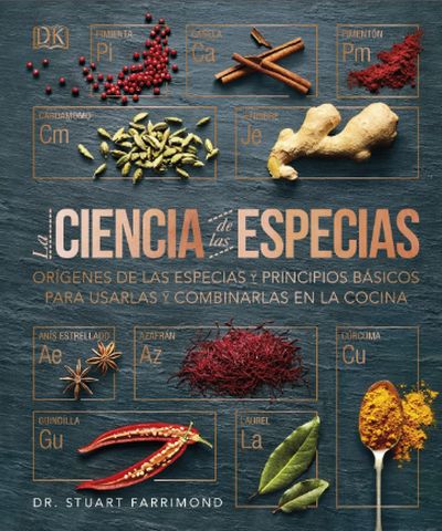 La ciencia de las especias. Orígenes de las especias y principios básicos para usarlas y combinarlas en la cocina