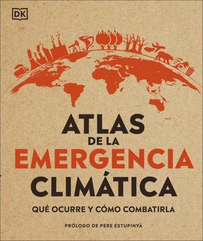 Atlas de la emergencia climática . Qué ocurre y cómo combatirla 