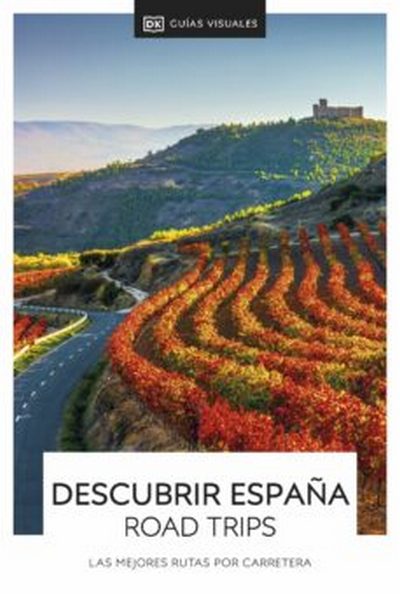 Descubrir España. Road Trips. Las mejores rutas por carretera