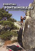 Essential Fontainebleau. A stone country bouldering guide