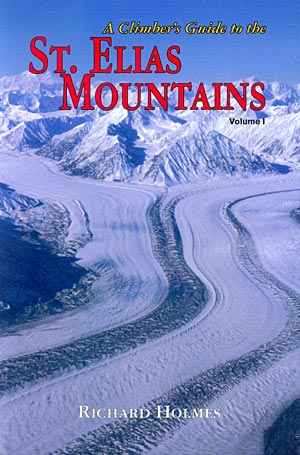A climber´s guide to the St. Elias Mountains. Volumen I