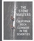 The Stone Masters. California rock climbers in the seventies