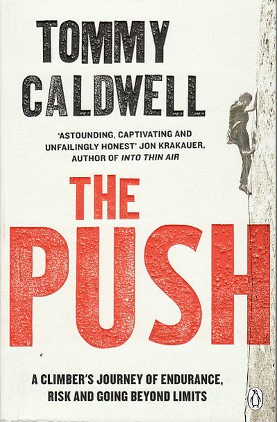 The Push. A climber's journey of endurance, risk and going beyond limits