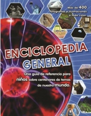 Enciclopedia general. Una guía de referencia para niños sobre centenares de temas de nuestro mundo