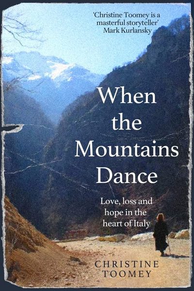 When the Mountains Dance. Love, loss and hope in the heart of Italy