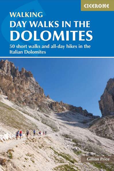 Day walks in the Dolomites. 50 short walks and all-day hikes in the Italian Dolomites