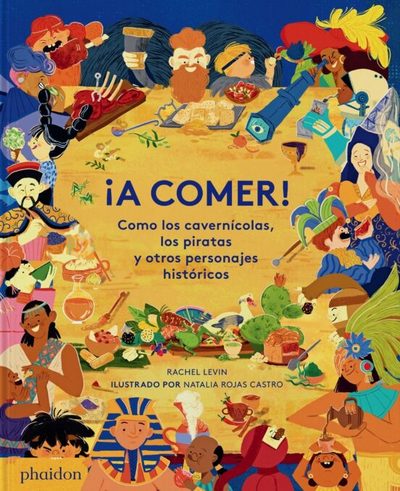 ¡A comer!. Como los cavernicolas, los piratas y otros personajes historicos