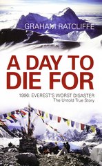 A day to die for. 1996: Everest's worst disaste. The untold true story 