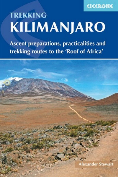 Kilimanjaro. Ascent preparations, practicalities and trekking routes to the "Roof of Africa"