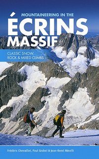 Mountaineering in the Ecrins Massif. Classic Snow, Rock and Mixed Climbs
