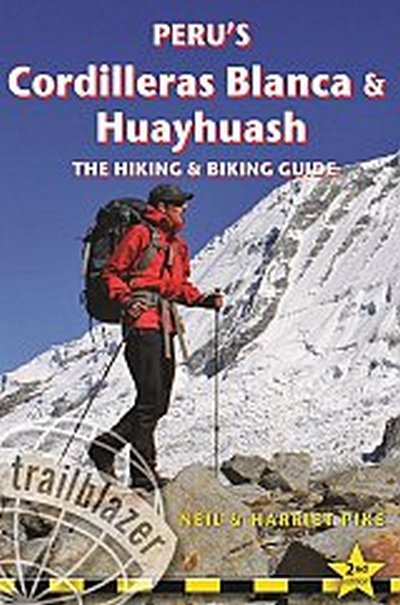 Peru's Cordilleras Blanca and Huayhuash. The Hiking & biking Guide