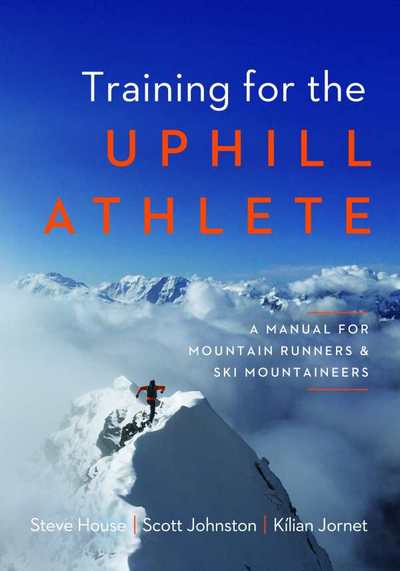 Training for the uphill athlete. A manual for mountain runners and ski mountaineers