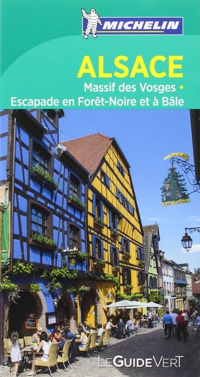 Alsace (Le Guide Vert). Massif des Vosges • Escapade en Forêt-Noire et à Bâle