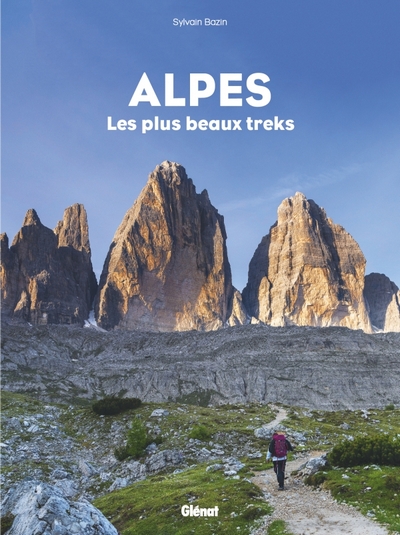 Alpes. Les plus beaux treks 