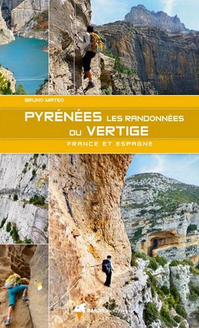 Pyrénees Les Randonnées du Vertige. France et Espagne