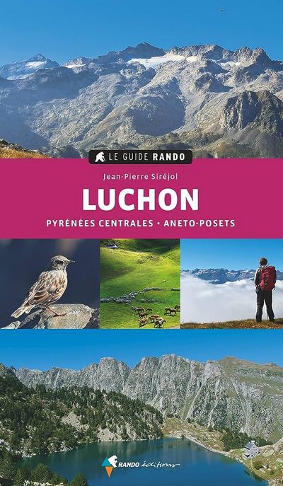 Luchon (Le Guide Rando). Pyrénées centrales, Aneto-Posets
