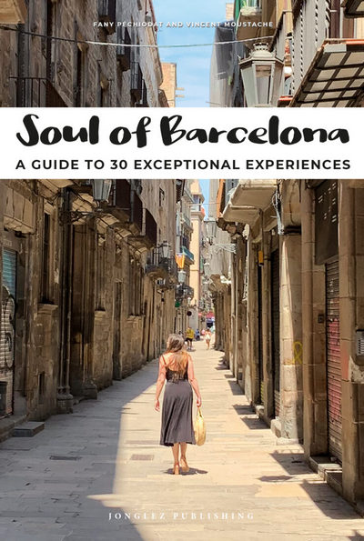 Soul of Barcelona. A guide to 30 exceptional experiences