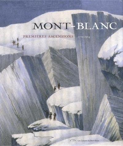 Mont-Blanc. Premières ascensions