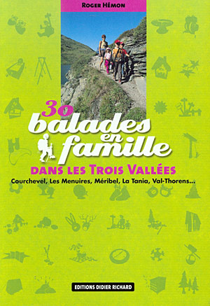 30 Balades en famille dans les Trois Vallées