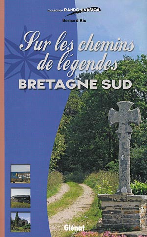 Bretagne sud. Chemins de Légendes