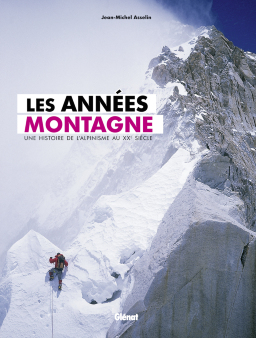 Les années montagne. Une histoire de l'alpinisme au XXª siècle