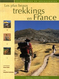 Les plus beaux trekkings en france. Itinéraires de découvertes