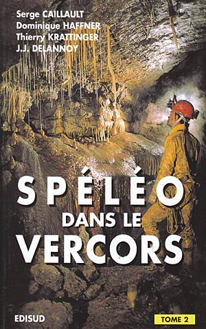 Spéléo dans le Vercors. Tome 2