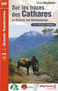 Sur les traces des Cathares. Le Chemin des Bonshommes. Plus de 10 jours de randonnée