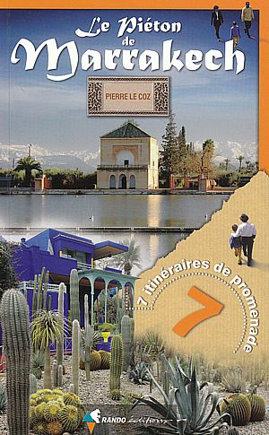 Le piéton de Marrakech. 7 itinéraries de promenade