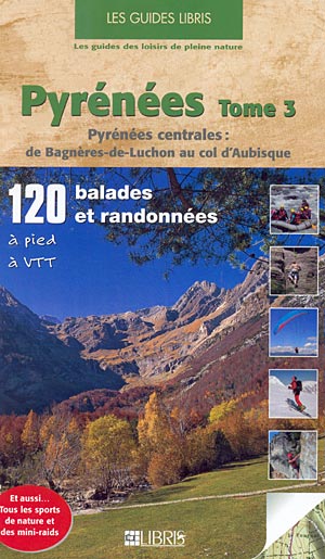 Pyrénées III. Pyrénées centrales: de Bagnéres-de-Luchon au col d´Aubisque