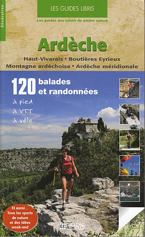 Ardèche. 120 balades et randonnées. Hout Vivarais, Boutières Eyrieux