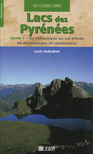 Lacs de Pyrénées. Tome 1. De l'Atlantique au val d'Aran. 86 promenades et randonnées