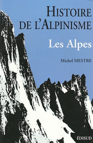 Histoire de l'alpinisme. Les Alpes