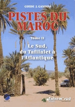 Pistes du Maroc.  Tome II. Le Sud, du Tafilalet à l'Atlantique