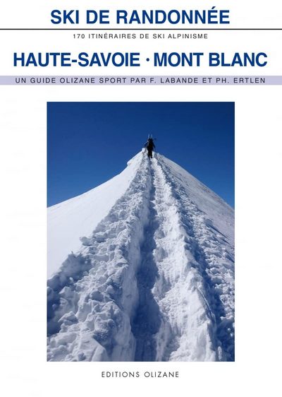 Ski de Randonnée: Haute-Savoie • Mont Blanc. 170 itinéraires de ski-alpinisme