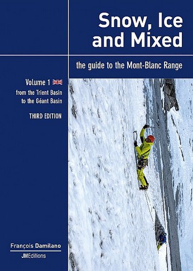 Snow, ice and mixed Vol. 1. The guide to the Mont-Blanc Range