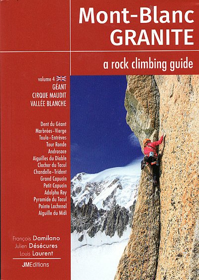 Mont Blanc Granite. A rock climbing guide.  volume 4. Géant, cirque maudit, vallée blanche