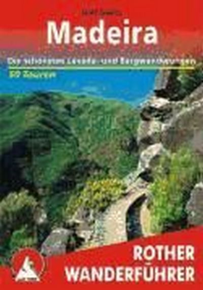 Madeira. Die schönsten Levada - und Bergwanderungen