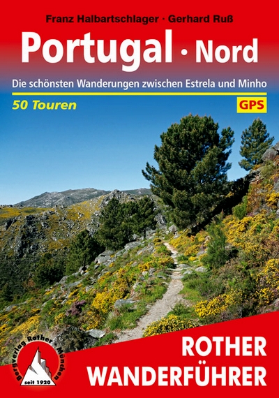 Portugal · Nord (Rother). 50 touren die schönsten Wanderungen zwischen Estrela und Minho Portugal · Nord (Rother). 50 touren die schönsten Wanderungen zwischen Estrela und Minho