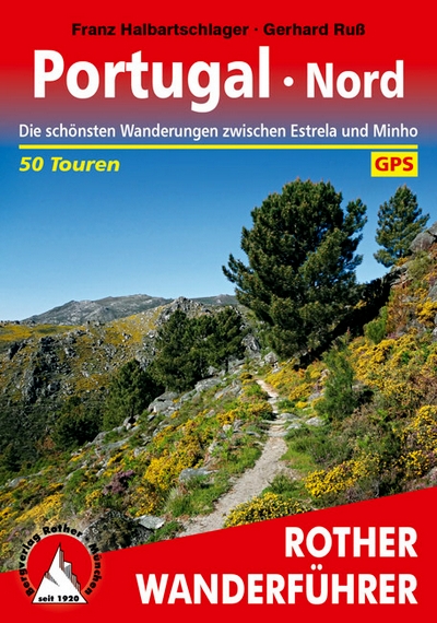 Portugal · Nord (Rother). 50 touren die schönsten Wanderungen zwischen Estrela und Minho