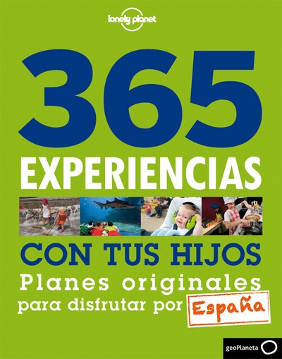 365 experiencias con tus hijos. Planes originales para disfrutar por España