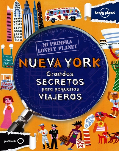 Nueva York (Mi primera Lonely Planet). Grandes secretos para pequeños viajeros