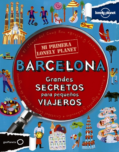 Barcelona (Mi primera Lonely Planet). Grandes secretos para pequeños viajeros.