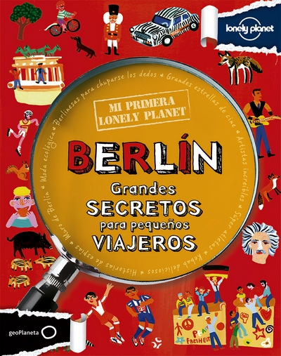 Berlín (Mi primera Lonely Planet). Grandes secretos para pequeños viajeros