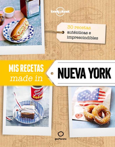 Mis recetas made in Nueva York . 30 recetas auténticas e imprescindibles