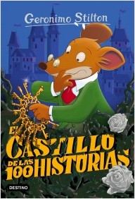 El castillo de las 100 historias (Gernimo Stilton)