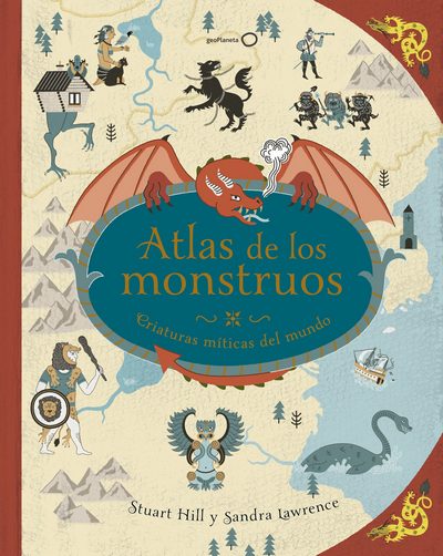 Atlas de los monstruos. Criaturas míticas del mundo